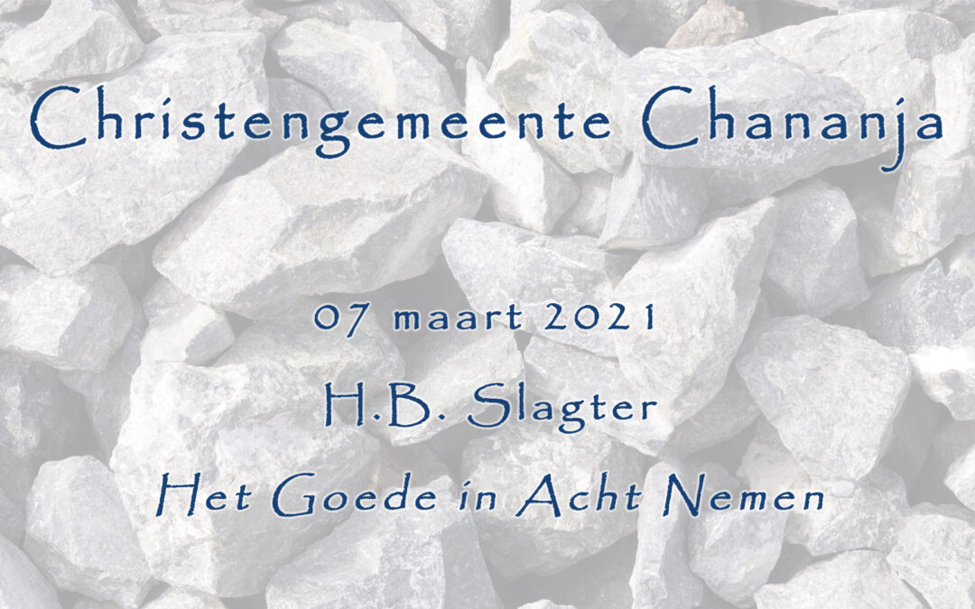2021-03-07 – H.B. Slagter – Het Goede in Acht Nemen
