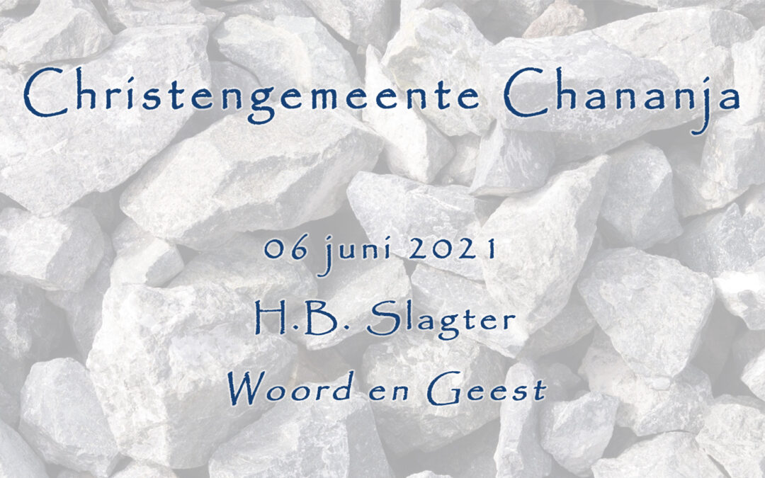 06-06-2021 – H.B. Slagter – Woord en Geest