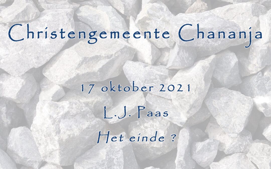 Livestream Chananja 17-10-2021 – L.J. Paas – Het einde