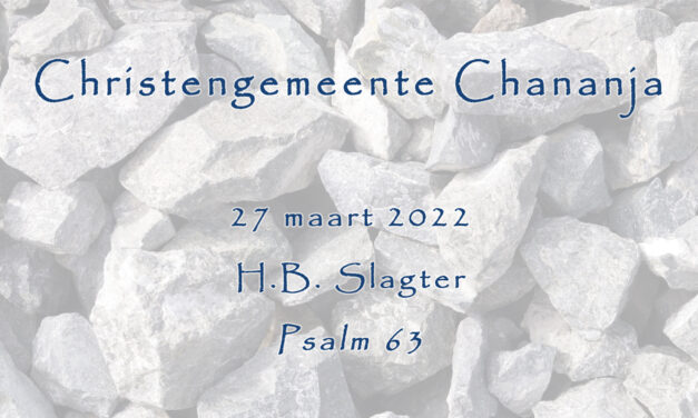 27-03-2022 – H.B. Slagter – Psalm 63