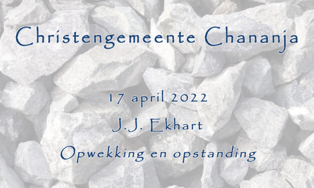 17-04-2022 – J.J. Ekhart – Opwekking en opstanding