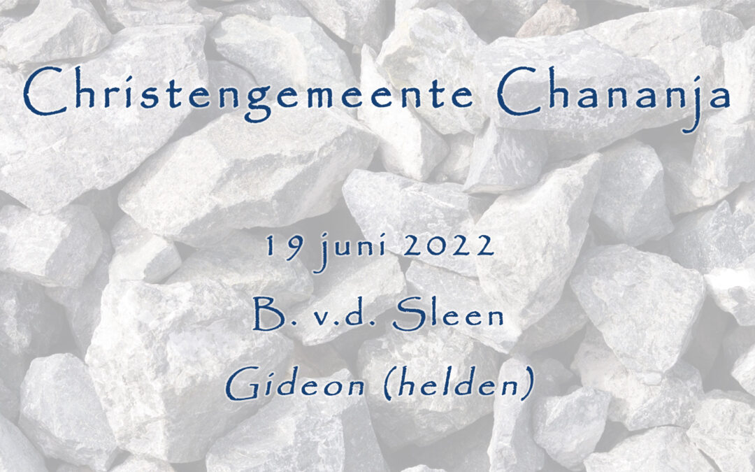 19-06-2022 – B. v.d. Sleen – Gideon (helden)