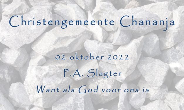 10-02-2022 – P.A. Slagter – Als God voor ons is