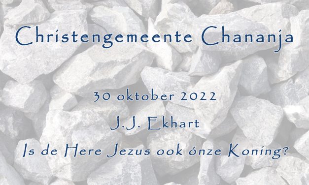 30-10-2022 – J.J. Ekhart – Is Jezus ook onze Koning