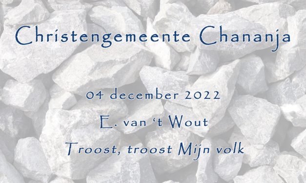 04-12-2022 – E. van t Wout – Troost, troost mij volk