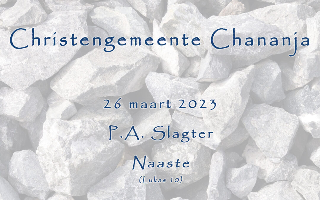26-03-2023 – P.A. Slagter – Naaste