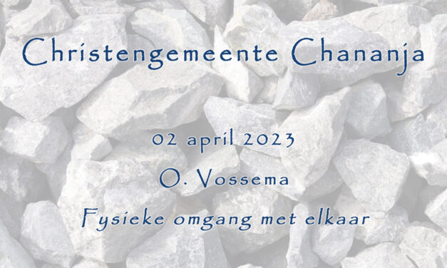 02-04-2023 – O. Vossema – Fysieke omgang met elkaar