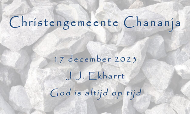 17-12-2023 – J.J. Ekhart – God is altijd op tijd