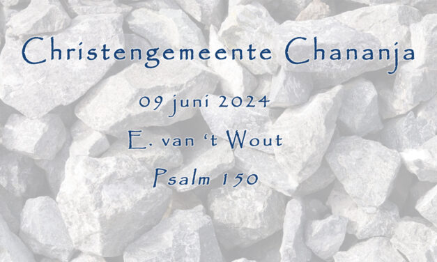 09-06-2024 – E. van t Wout – Psalm 150