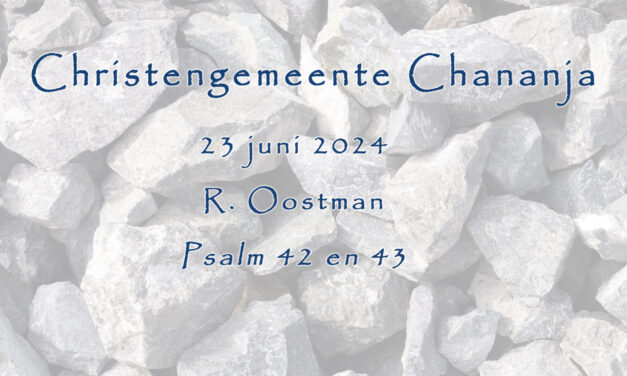 23-06-2024 – R. Oostman – Psalm 42 en 43