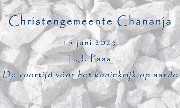 15-06-2025 – L.J. Paas – Voortijd voor het koninkrijk op aarde