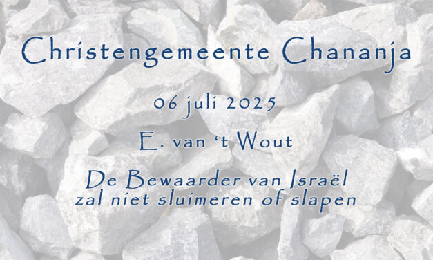 06-07-2025 – E. van t Wout – Psalm 121