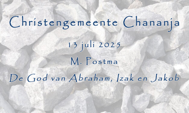 13-07-2025 – M. Postma – De God van Abraham, Izak en Jakob
