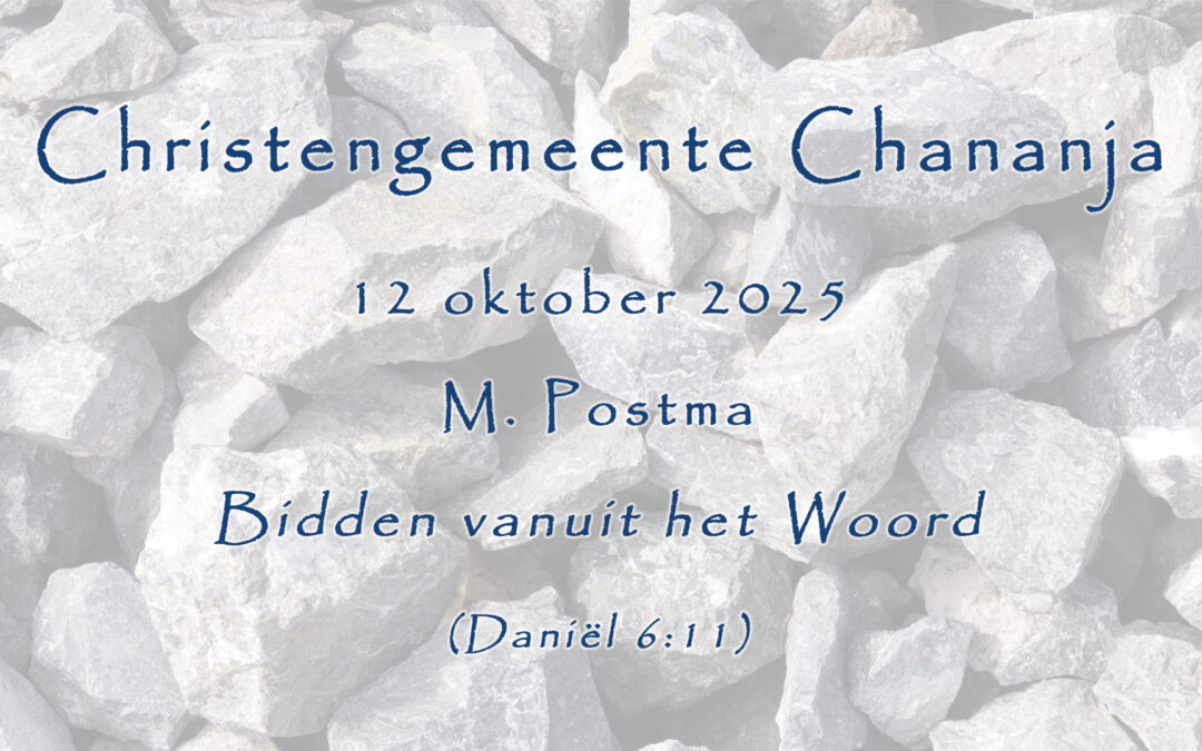 12-10-2025 – M. Postma – Bidden vanuit het Woord