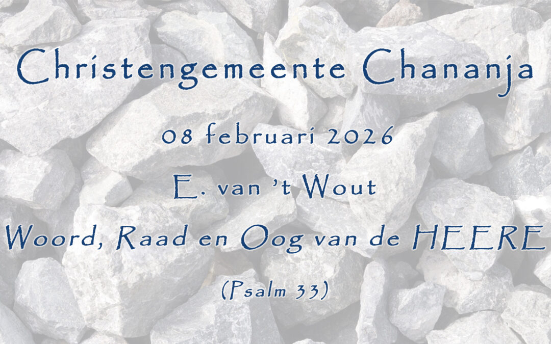 08-02-2026 – E. van ’t Wout – Woord, Raad en Oog van de HEERE