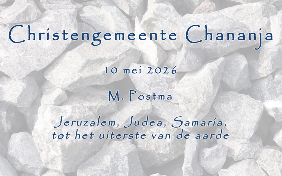 10-05-2026 – M. Postma – Jeruzalem, Judea, Samaria, tot het uiterste van de aarde