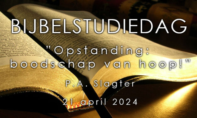 21-04-2024 – P.A. Slagter – Bijbelstudiedag Opstanding, boodschap van hoop